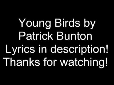 Patrick Bunton - Young Birds *LYRICS IN DESCRIPTION!*