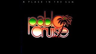 Pablo Cruise - A Place In The Sun - w/lyrics