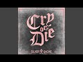 Cry Or Die