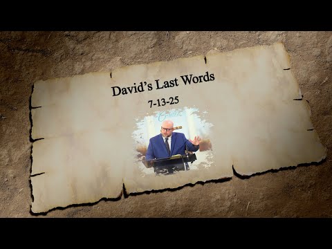 2 Samuel 23:1-7 - David's Last Words