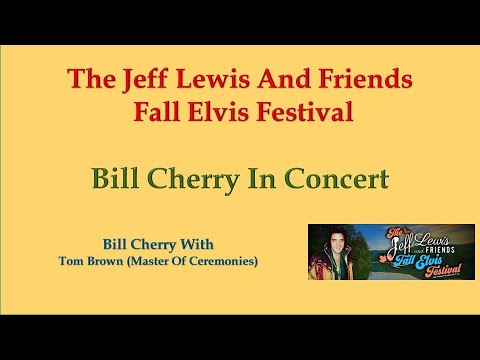 Bill Cherry In Concert - The Jeff Lewis And Friends Fall Elvis Festival - Saturday November 4, 2023