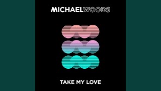 Michael Woods - Take My Love (Original Mix) video