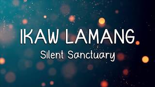 IKAW LAMANG - Silent Sanctuary (LYRICS)