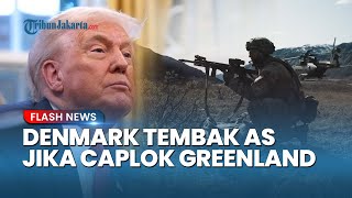 Denmark Tak Gentar! Ancam Tembak Pasukan AS Jika Trump Nekat Serbu dan Rebut Greenland