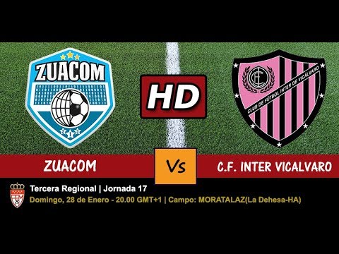 ZUACOM VS C.F. INTER VICALVARO - 28/01/2018 - JORNADA 17 - VERSIÓN EN HD