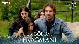 Taşacak Bu Deniz 33. Bölüm Fragmanı @trt1