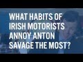 What Annoys Anton Savage The Most About Irish Drivers
