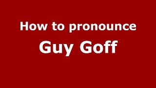 How to pronounce Guy Goff