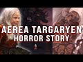 Aerea Targaryen: The Most Horrifying Tragedy in Game of Thrones History