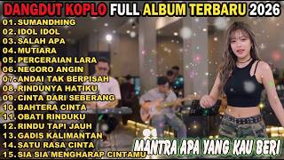 Download lagu SUMANDHING   IDOL IDOL   SALAH APA  FULL ALBUM DANGDUT KOPLO TERBARU 2026 mp3