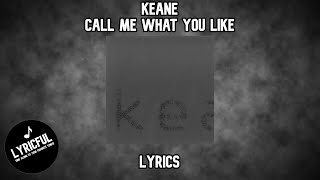 Keane - Call Me What You Like | Lyrics