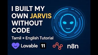 🔥 I Built My Own JARVIS Without Code! (Tamil Tutorial using Lovable, ElevenLabs & n8n) | Logan’s Lab