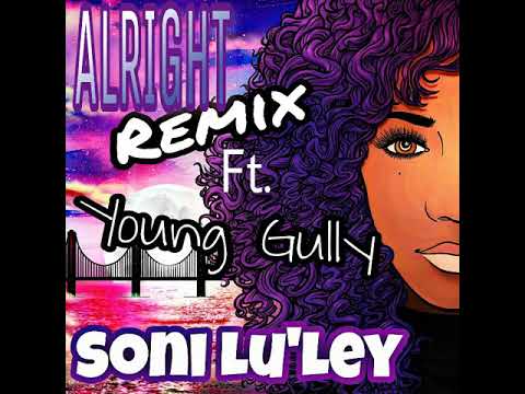 Soni Lu'Ley - ALRIGHT Remix ft. Young Gully (Audio)