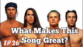 What Makes This Song Great? Ep.26 Red Hot Chili Peppers