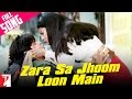 "Zara Sa Jhoom Loon Main" - Song - Dilwale ...