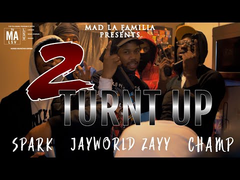 Spark x Champ x JayWorld Zayy - 2 Turnt Up | Shot By @MADLaFamilia
