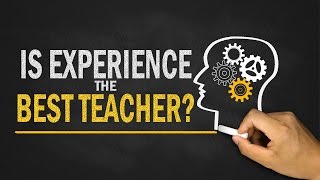 Is Experience the Best Teacher?