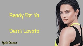 Demi Lovato - Ready For Ya (Lyrics)