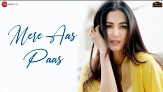 Mere Aas Paas - Sonal Chauhan | Yasser Desai,Jyotica T | Arghya &amp; Sanjeev | Zee Music Originals