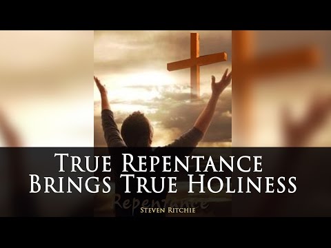 True Repentance Brings True Holiness