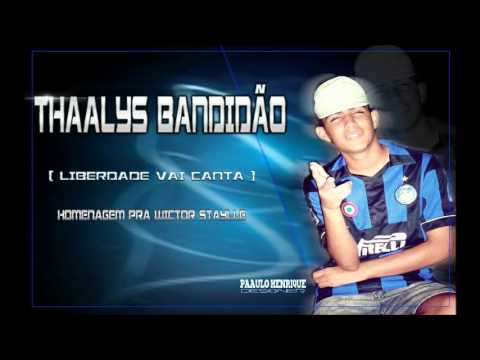 THAALYS BANDIDÃO   LIBERDADE VAI CANTA   HOMENAGEM PRA WICTOR STAYLLE
