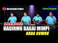 HADIRMU BAGAI MIMPI KARAOKE NADA COWOK PRIA VERSI KOPLO