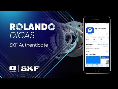 ROLANDO DICAS SKF: AUTHENTICATE - Como verificar se uma peça SKF é genuína?