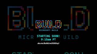 Microsoft Build 9:15am PT!