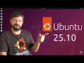 Ubuntu 25 10 What S New In This Release