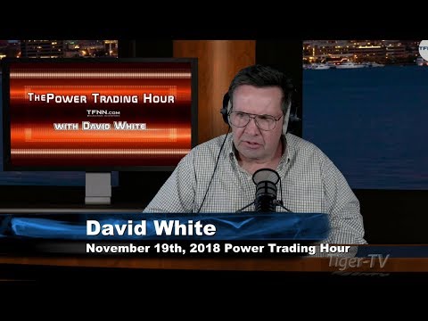 November 19th Power Trading Hour with David White on TFNN - 2018