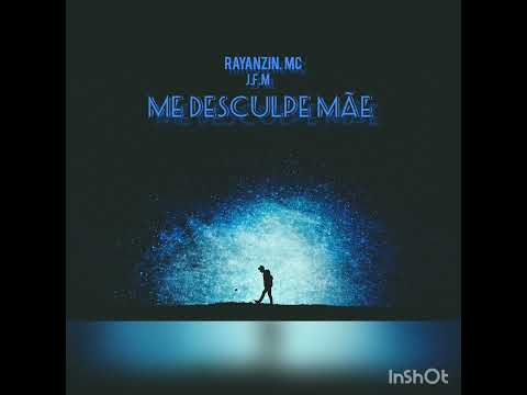 Rayanzin MC J.F.M Me Desculpe Mãe