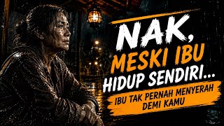 Download lagu NAK, MESKI IBU HIDUP SENDIRI... IBU TAK PERNAH MENYERAH DEMI KAMU... mp3