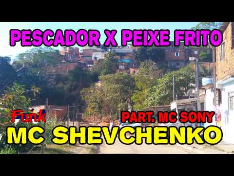 MC SHEVCHENKO PART MC SONY - PESCADOR X PEIXE FRITO (FUNK DE PERNAMBUCO)