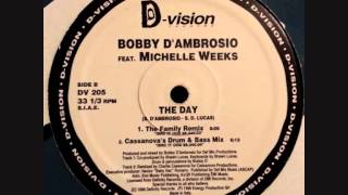Bobby D'Ambrosio Feat Michelle Weeks - The Day (The Family Remix)