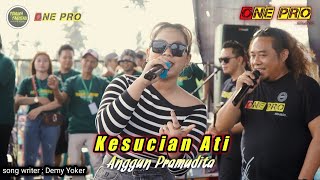 Download lagu KESUCIAN ATI Anggun Pramudita Ft ONE PRO Live Pemu... mp3