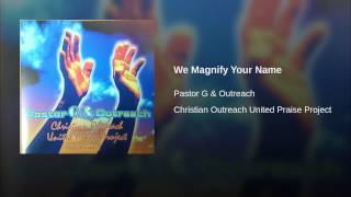We Magnify Your Name