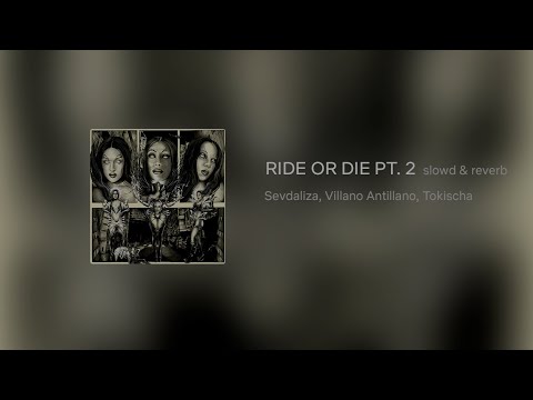 SEVDALIZA - RIDE OR DIE PT. 2 FT. TOKISCHA & VILLANO ANTILLANO (slowed & reverb)