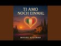 Ti amo noch einmal