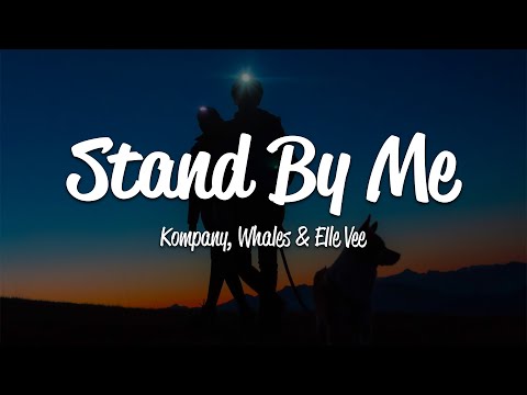 Kompany, Whales & Elle Vee - Stand By Me (Lyrics)