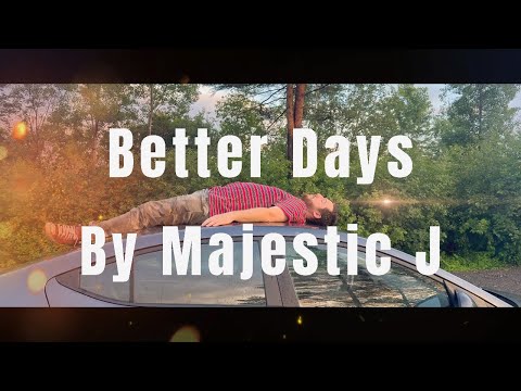 Majestic J - Better Days (Official Music Video)