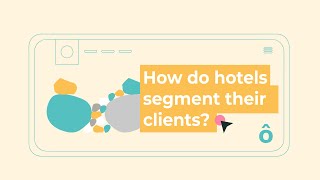How do hotels segment their clients?