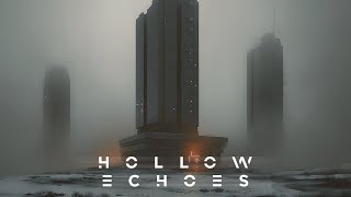 HOLLOW ECHOES | Dark Dystopian Ambient | Post-Apocalyptic Soundscape | Ambience, Background