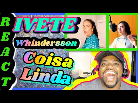 Ivete Sangalo, Whindersson Nunes - Coisa Linda | REACTION | 🇺🇸 Maikuniverse