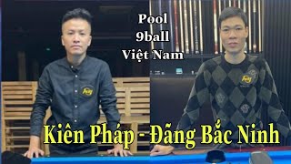 Kiên Pháp vs  Đãng Bắc Ninh | Kinh điển Bán kết Giải 9 Ball Aplus Cup Of Pool Hưng Yên Việt Nam 2022