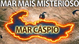 Por que o Mar Cáspio é o mar mais misterioso do mundo？