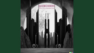 Dustbombers - This Is Not My Dystopian Future video