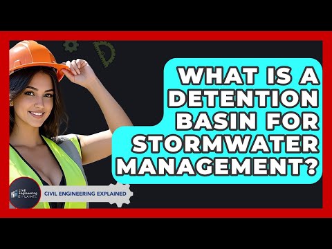 What Is A Detention Basin For Stormwater Management? - Civil Engineering Explained