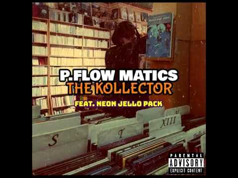 P.Flow Matics - "The Kollector" (feat. Neon Jello Pack)