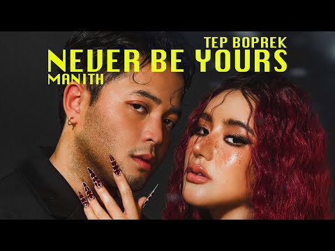 Manith X Tep Boprek - Never Be Yours (Lyric Video)