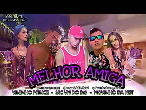 NOVINHO DA NET & VININHO PRINCE FEAT. MC VN DO B13-MELHOR AMIGA-MUSICA NOVA (DJHAY JOAB ZIKA)